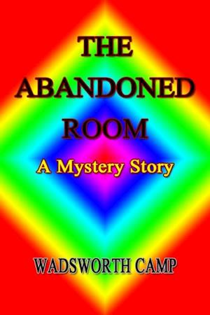 Abandoned Room: A Mystery Story