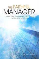 Faithful Manager: Using Your God Given Tools for Workplace Success