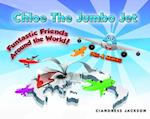 Chloe the Jumbo Jet: Funtastic Friends Around the World