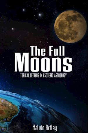 Full Moons: Topical Letters In Esoteric Astrology