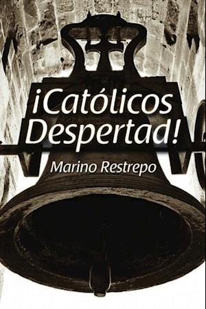 Â¡CatÃ³licos Despertad!