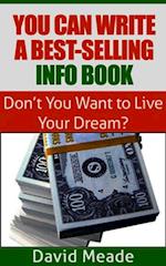 You Can Write a Best-Selling Info Book!