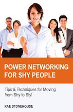 Power Networking for Shy People: Tips & Techniques for Moving from Shy to Sly!