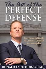 Art of the Perfect Defense: Your Essential Guide to Criminal Defense In Los Angeles