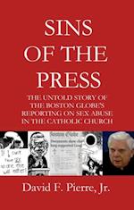 Sins of the Press: The Untold Story of The Boston Globe's Reporting on Sex Abuse in the Catholic Church