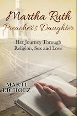 Martha Ruth, Preacher's Daughter: Her Journey Through Religion, Sex and Love