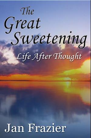 Great Sweetening: Life After Thought