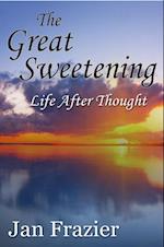 Great Sweetening: Life After Thought