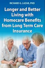 Longer and Better Living with Homecare Benefits from Long Term Care Insurance