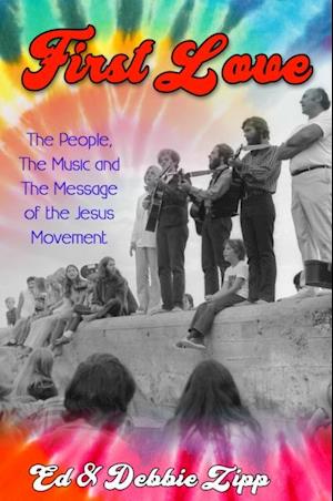 First Love: The People, The Music and The Message of the Jesus Movement