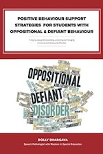 Positive Behaviour Support Strategies for Students with Oppositional and Defiant Behaviour: A Step by Step Guide to Assessing a Managing a Preventing Emotional and Behavioural Difficulties