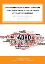 Positive Behaviour Support Strategies for Students with Attention Deficit Hyperactivity Disorder: A Step by Step Guide to Assessing a Managing a Preventing Emotional and Behavioural Difficulties
