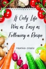 If Only Life Was as Easy as Following a Recipe