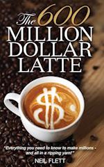 The 600 Million Dollar Latte