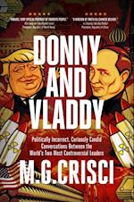 Donny and Vladdy: Politically-Incorrect, Curiously Candid Conversations Between the World's Two Most Controversial Leaders