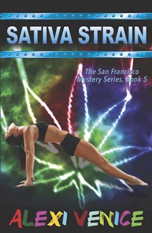 Sativa Strain, The San Francisco Mystery Series, Book 5