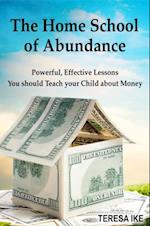 Home School of Abundance: Powerful Effective Lessons You should Teach your Child about Money