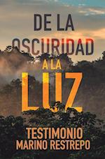 De la Oscuridad a la Luz - Testimonio Marino Restrepo