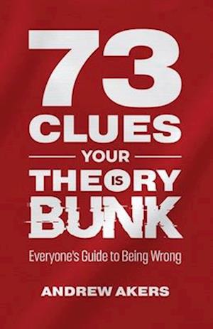 73 Clues Your Theory Is Bunk