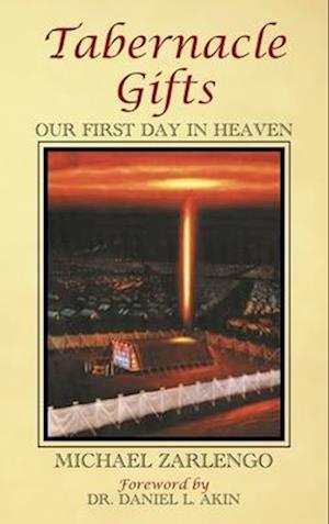 Tabernacle Gifts: Our First Day In Heaven