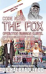 CODE NAME: THE FOX: Operation Russian Cartel 