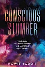 Conscious Slumber: Your Guide to Understanding and Mastering Lucid Dreams 