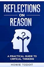 Reflections on Reason: A Practical Guide to Critical Thinking 