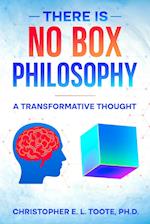 THERE IS NO BOX PHILOSOPHY