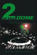 2 at the Dome