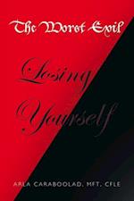 Worst Evil-Losing Yourself