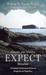 Always, Yes Always, Expect Miracles!