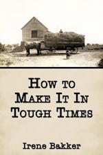 How to Make It In Tough Times