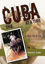 CUBA - One Mojito At A Time