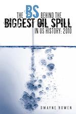 The Bs Behind the Biggest Oil Spill in Us History