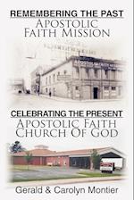 Remembering the Past Apostolic Faith Mission Celebrating the Present Apostolic Faith Church of God