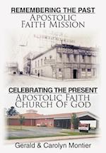 Remembering the Past Apostolic Faith Mission Celebrating the Present Apostolic Faith Church of God