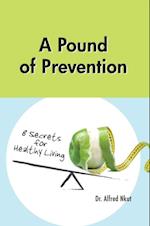 Pound of Prevention: Eight Secrets of Healthy Living