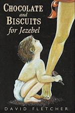 Chocolate and Biscuits for Jezebel