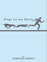 Dogs on My Heels