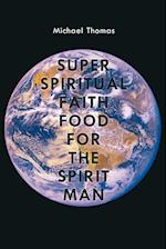 Super Spiritual Faith Food For The Spirit Man
