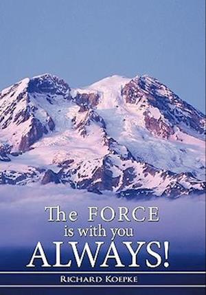 The Force is With You Always!