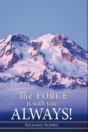 The Force is With You Always!