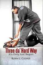 Three Da' Hard Way