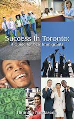 Success in Toronto :  a Guide for New Immigrants