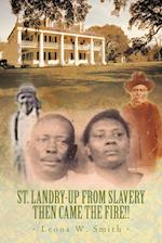 St. Landry-Up from Slavery Then Came the Fire!!