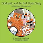 Oddmatic and the Bad Pirate Gang