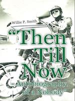 'Then Till Now - Autobiography of a Nobody'