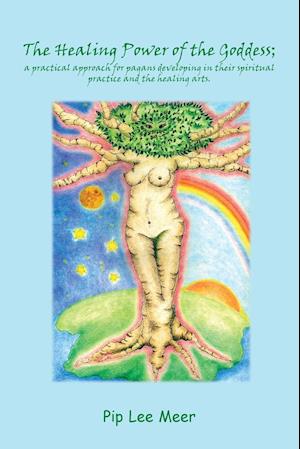 The Healing Power of the Goddess; a Practical Approach for Pagans Developing in Their Spiritual Practice and the Healing Arts.