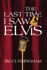 Last Time I Saw Elvis
