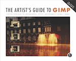 The Artist's Guide to GIMP : Creative Techniques for Photographers, Artists, and Designers (Covers GIMP 2.8)